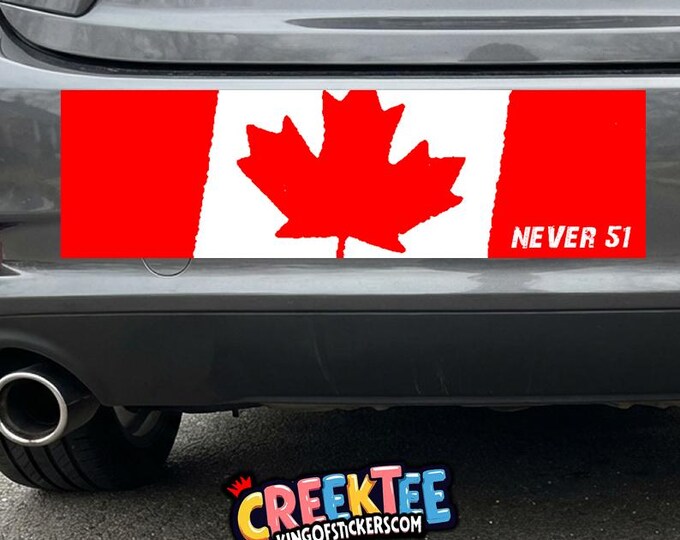 CANADA, Never 51 Vinyl Sticker, Window Cling or Magnet in UV Laminate Coating Choose 10" for Standard Size