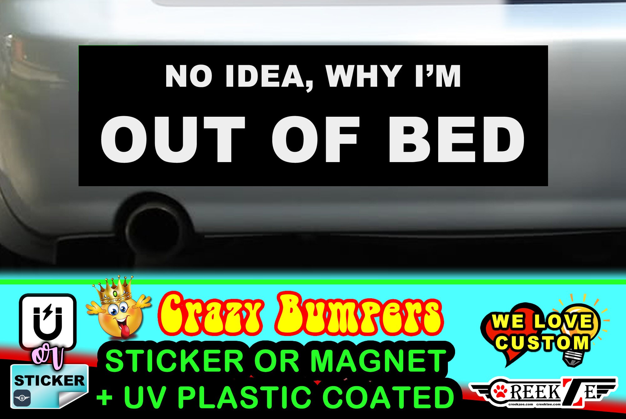 No Idea, Why I'm Out Of Bed Funny Bumper Sticker or Magnet, various sizes available with UV laminate protection