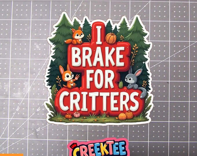 I Brake For Critters Cute Vinyl Sticker, Window Cling or Magnet in UV Laminate Coating