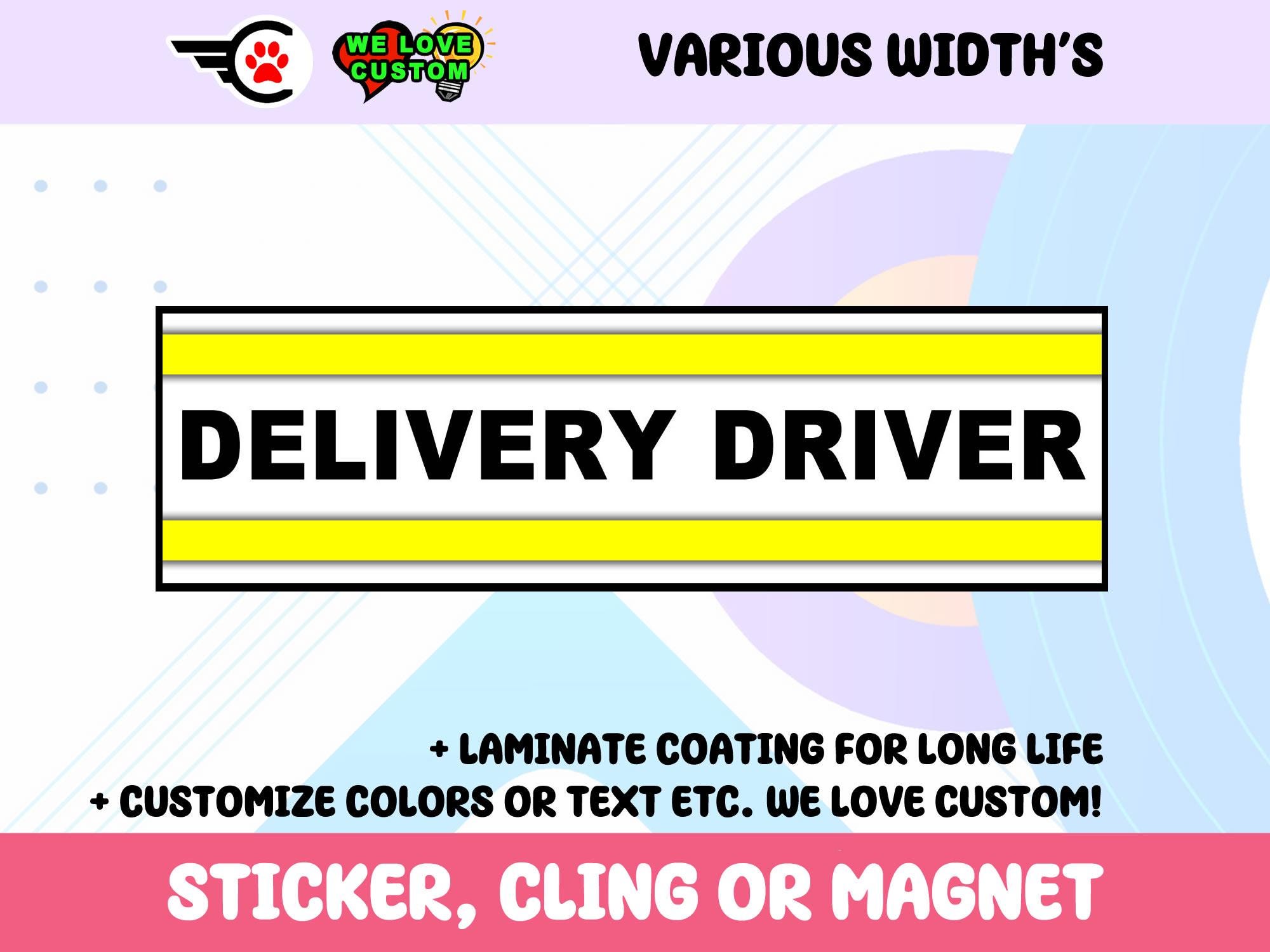 Delivery Driver Vinyl Sticker, Window Cling or Magnet in UV Laminate Coating Choose 10