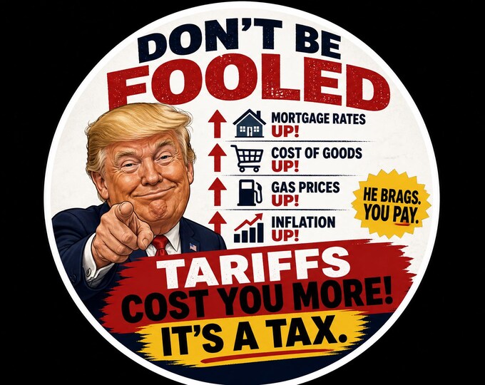 USA Tariffs cost you more Round Bumper Sticker, Magnet, Vinyl Sticker or Window Cling, UV Laminate Coating, laptop, water bottle