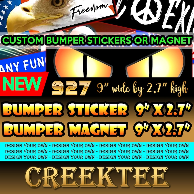 9 x 2.7 or 10 x 3 Sticker Magnet or bumper sticker or bumper magnet do it well Whatever you do