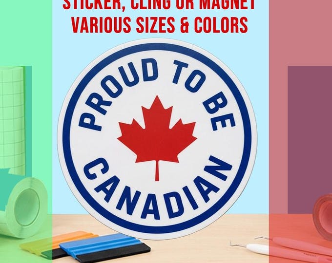 Proud To Be Canadian Bumper Sticker, Magnet, Vinyl Sticker or Window Cling, UV Laminate Coating, laptop, water bottle