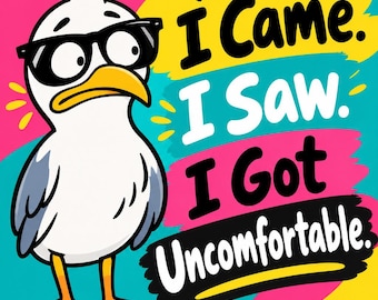 I Came. I Saw. I Got Uncomfortable. Square Bumper Sticker, Magnet, Vinyl Sticker or Cling, UV Laminate