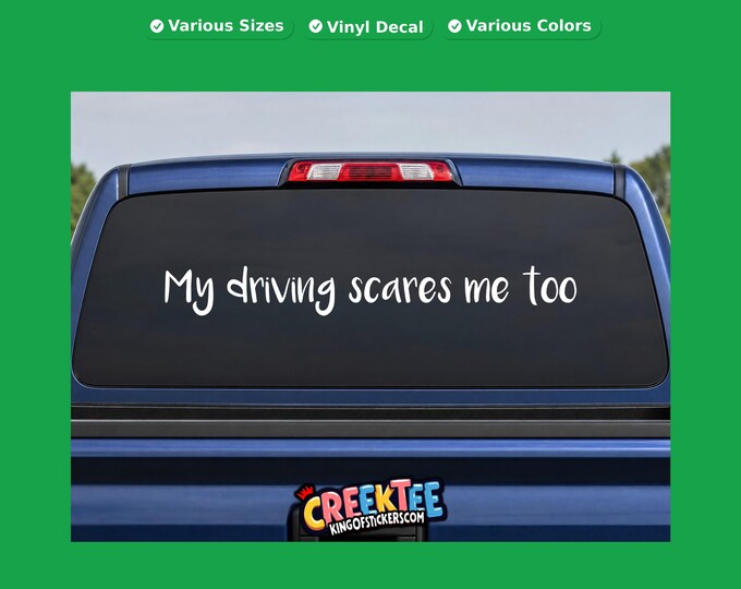 My driving scares me too vinyl text decal in various sizes, fonts or colors, or choose your own custom text