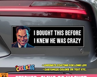 I Bought This Before I Knew He Was Crazy Bumper Sticker, Magnet, Vinyl Sticker, Window Cling or Magnet in UV Laminate Coating