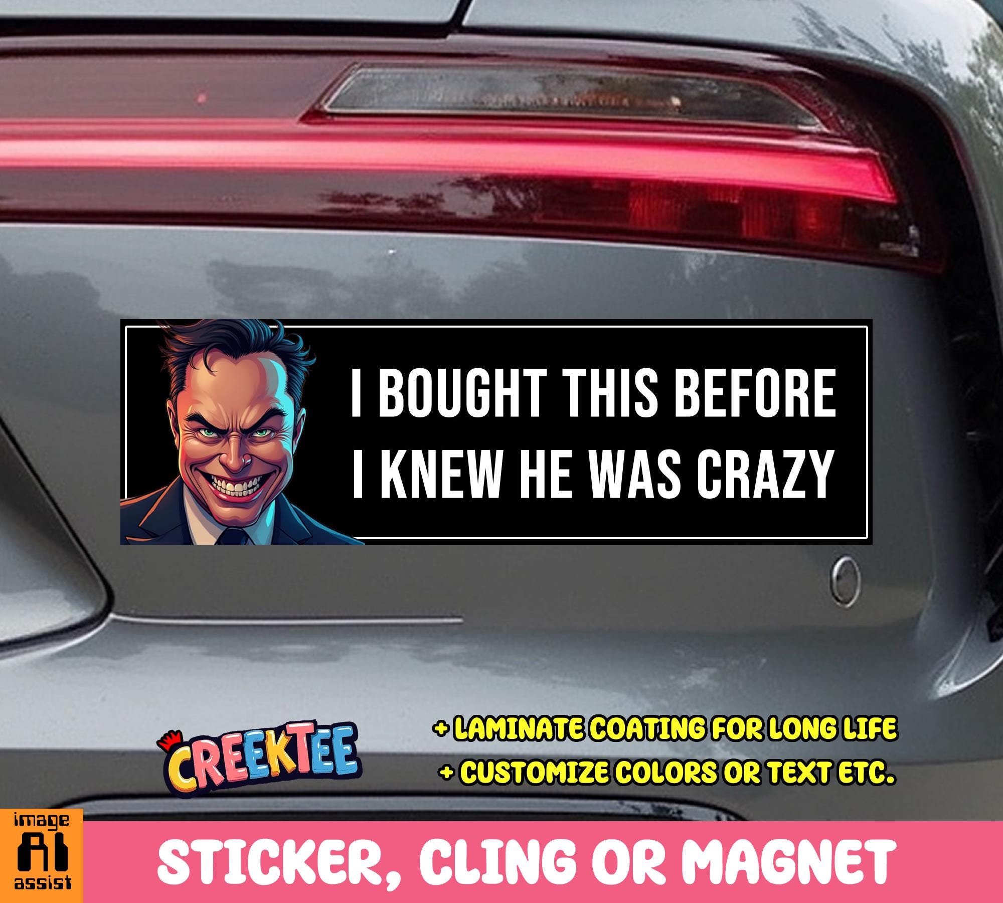 I Bought This Before I Knew He Was Crazy Bumper Sticker, Magnet, Vinyl Sticker, Window Cling or Magnet in UV Laminate Coating