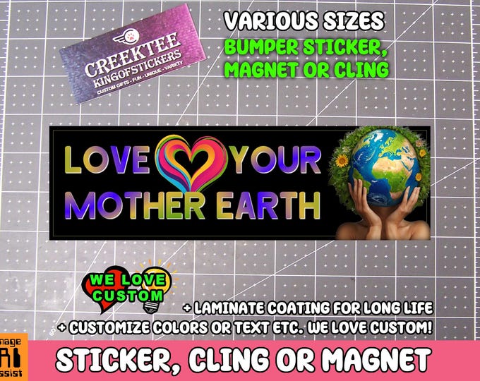 Love Your Mother Earth Vinyl Sticker, Window Cling or Magnet in UV Laminate Coating Choose 10" for Standard Size
