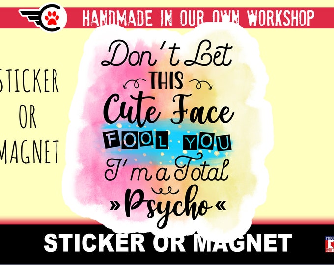 Funny Quote Die-Cut sticker or magnet in various sizes , 3" to 7" coated with UV Laminate Premium Sticker or Magnet