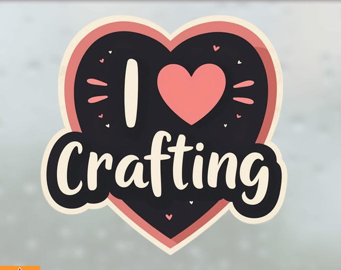 I Love Crafting Vinyl Sticker, Magnet or Window Cling in Various Sizes