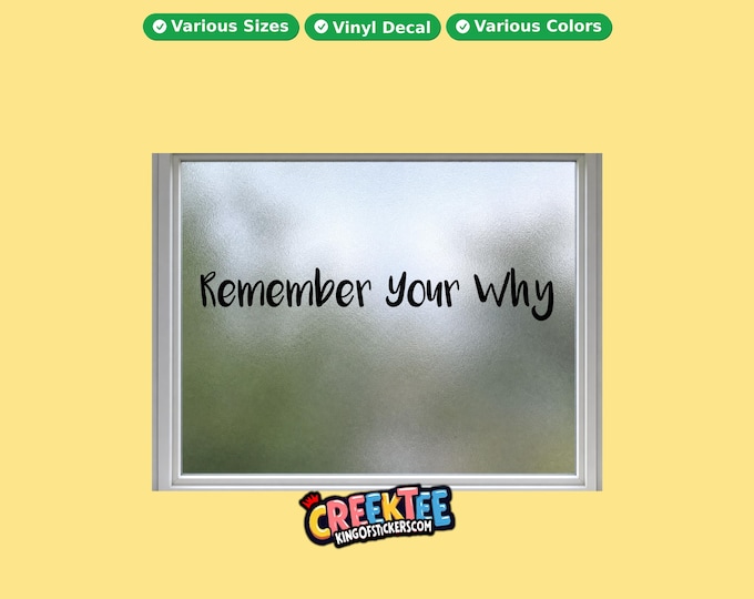 Remember Your Why vinyl text decal in various sizes, fonts or colors, or choose your own custom text