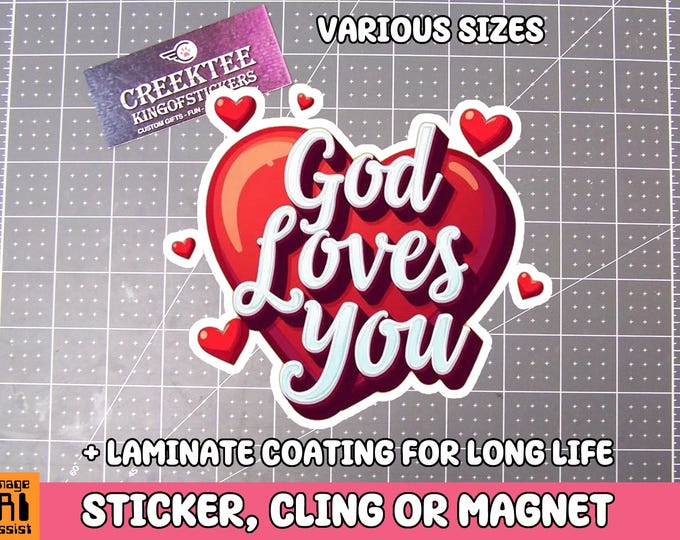 God Loves You Vinyl Sticker, Window Cling or Magnet in UV Laminate Coating