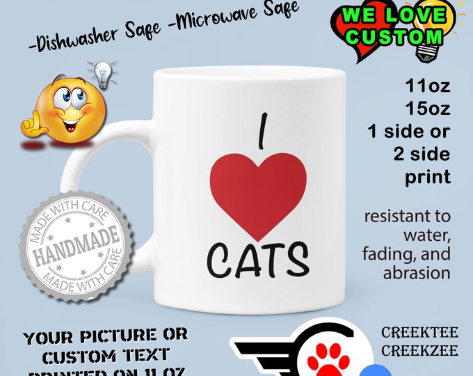 I Love Cats Custom Personalized Coffee Mugs, Your photo, image or text printed on a 11 or 15 oz White Mug