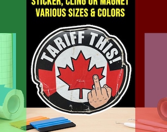 Tariff This! Canada Bumper Sticker, Magnet, Vinyl Sticker or Window Cling, UV Laminate Coating, laptop, water bottle
