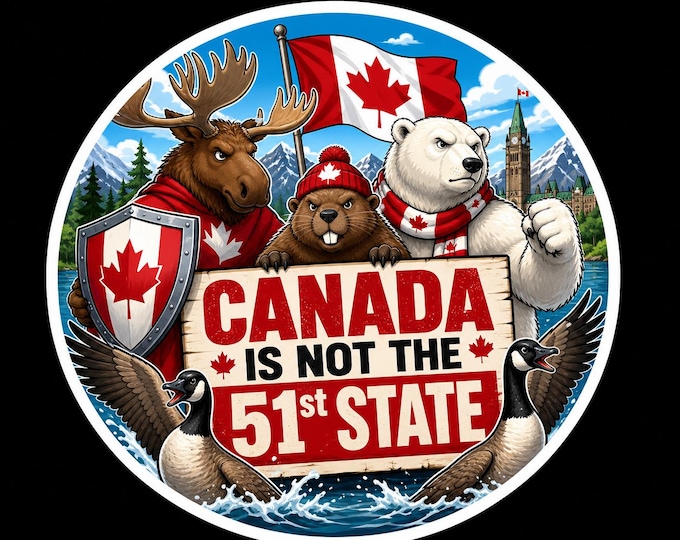 Canada Is Not The 51st State Bumper Sticker, Magnet, Vinyl Sticker or Window Cling, UV Laminate Coating