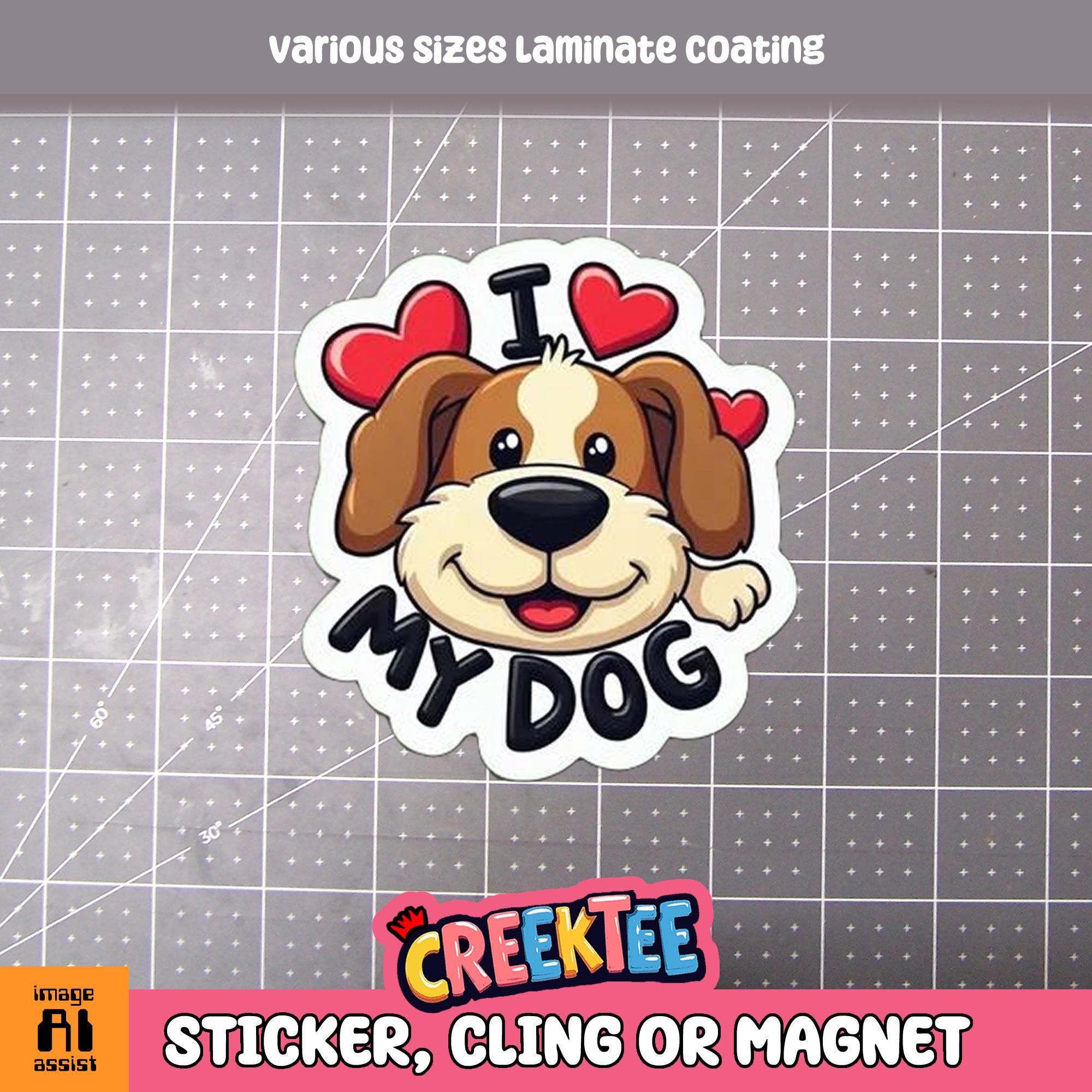 I Love My Dog Vinyl Sticker, Window Cling or Magnet in UV Laminate Coating