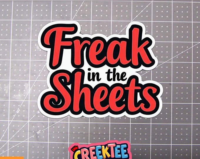 Freak In The Sheets Vinyl Sticker, Window Cling or Magnet in UV Laminate Coating