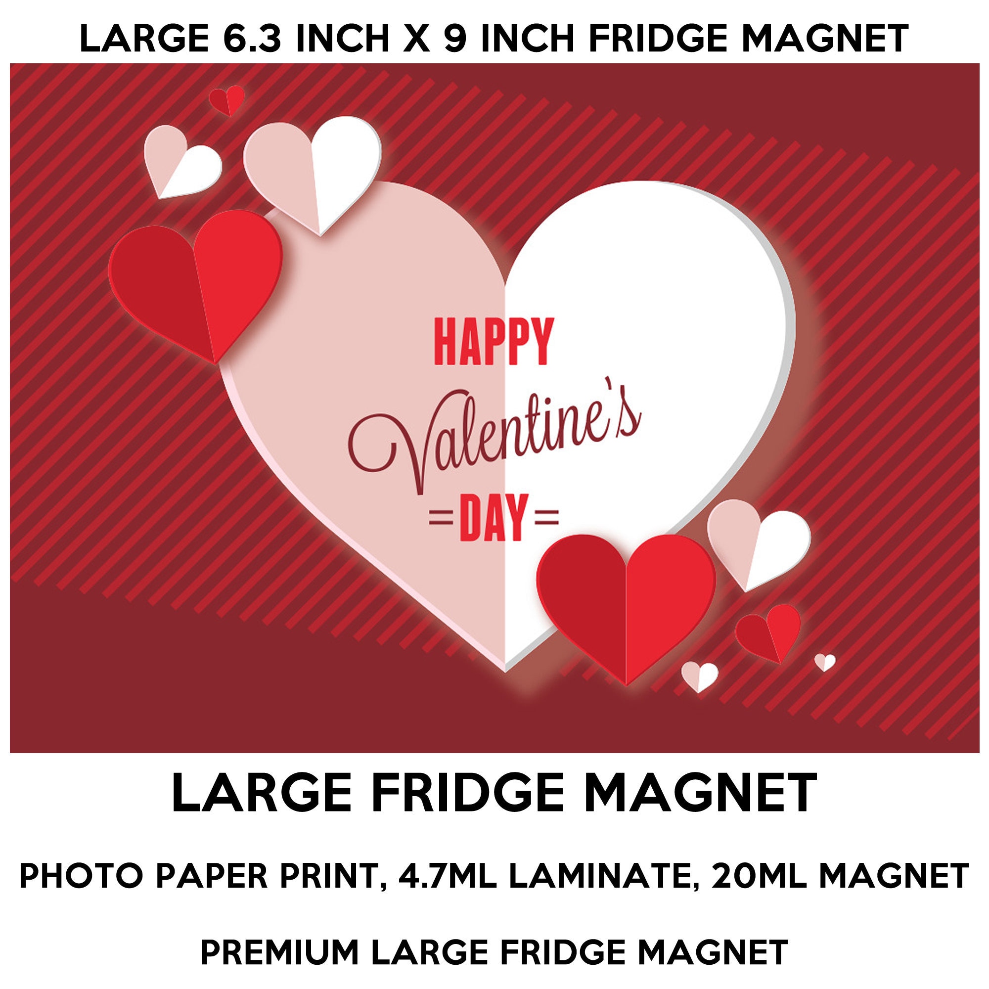 Happy Valentines Day 6.3 inch x 9 inch premium fridge magnet that stands out. Happy Valentines Day 6.3 inch x 9 inch premium fridge magnet that stands out.