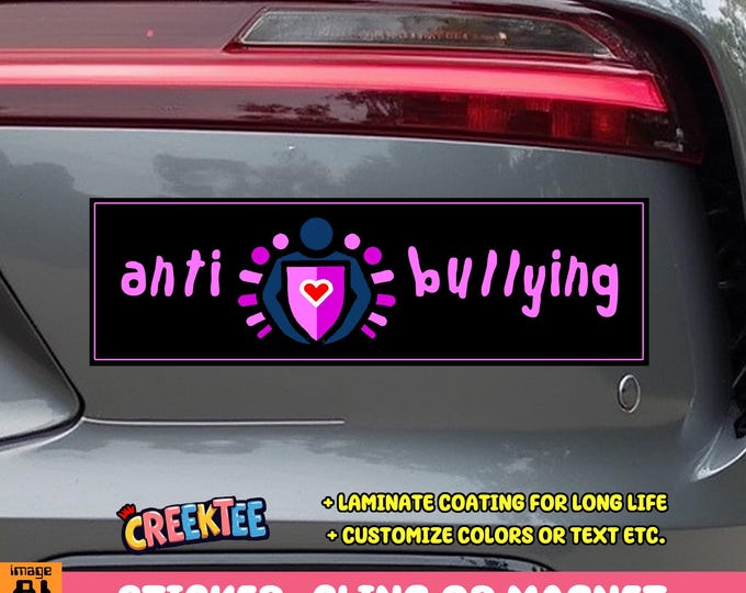 Anti Bullying Bumper Sticker, Magnet or Window Cling in Various Sizes Choose 10" for Standard Size