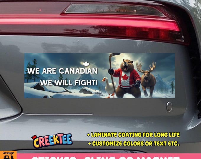 We Are Canadian We Will Fight! Bumper Sticker, Magnet, Vinyl Sticker, Window Cling or Magnet in UV Laminate Coating