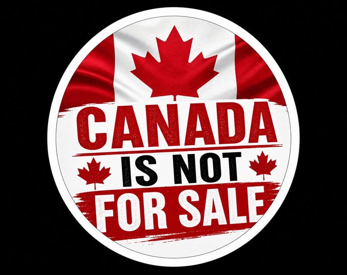 Canada Is Not For Sale Bumper Sticker, Magnet, Vinyl Sticker or Window Cling, UV Laminate Coating
