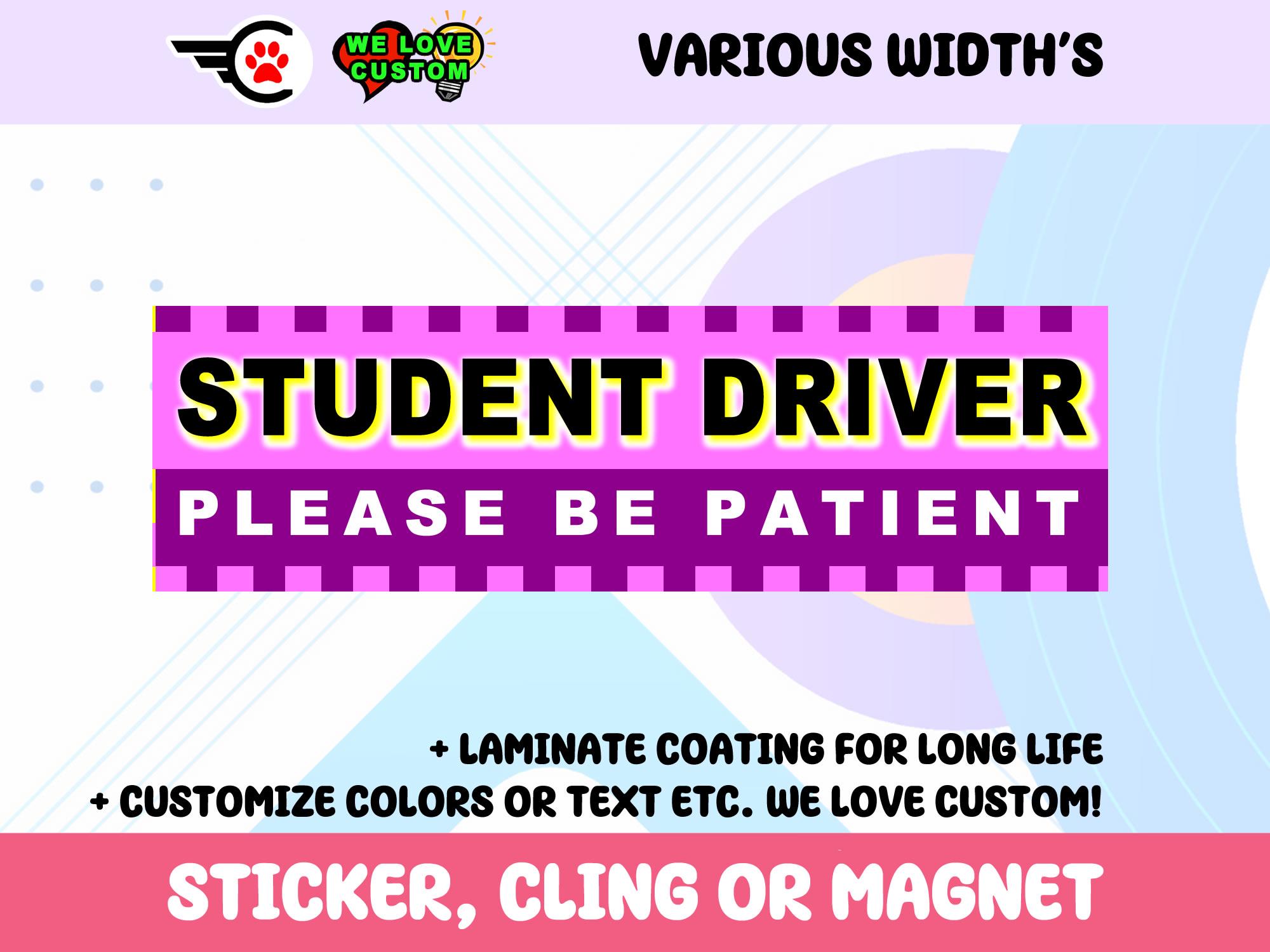 Please Be Patient Student Driver Bumper Sticker, Magnet or Window Cling in Various Sizes Choose 10