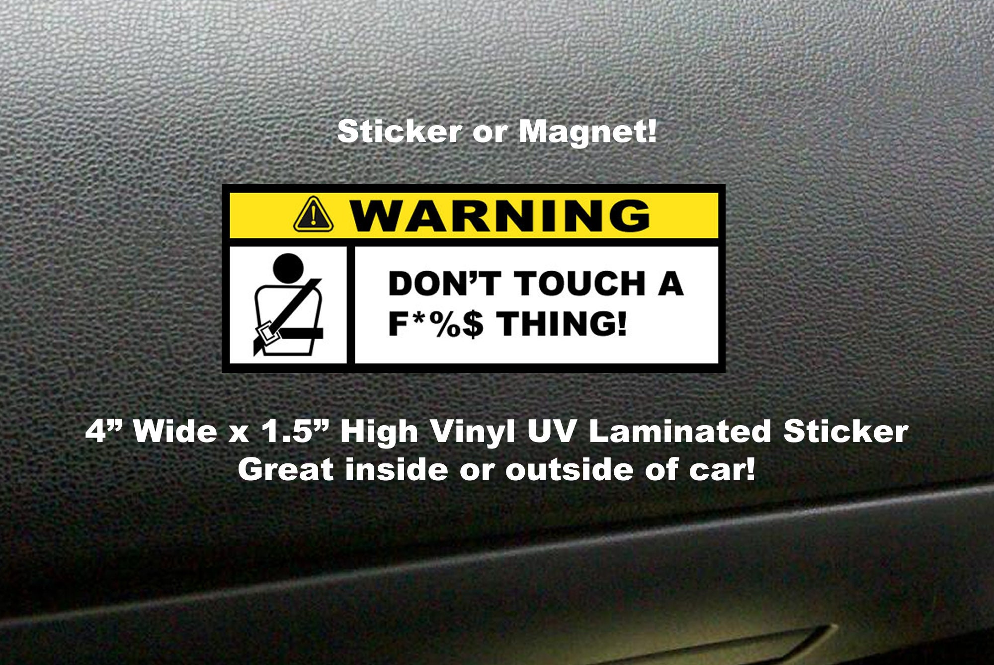 4X Don't Touch A F*% Thing Warning Sticker or Magnet in various sizes Hiqh Quality UV Laminate Coating