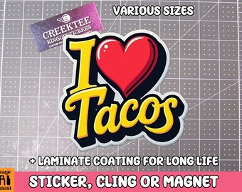I Love Tacos Vinyl Sticker, Window Cling or Magnet in UV Laminate Coating