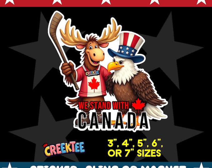 We Stand With Canada, Canadian Moose and American Eagle Together Bumper Sticker, Magnet, Vinyl Sticker or Window Cling, UV Laminate, laptop
