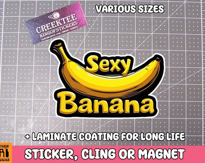 Sexy Banana Vinyl Sticker, Window Cling or Magnet in UV Laminate Coating