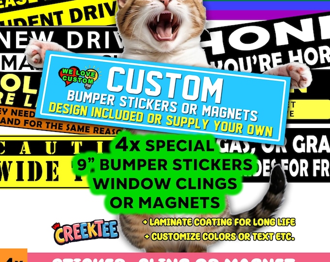 4X SPECIAL 9 inch Custom Bumper Sticker, Magnet or Window Cling, Your Text, Your Design Laminate Coating