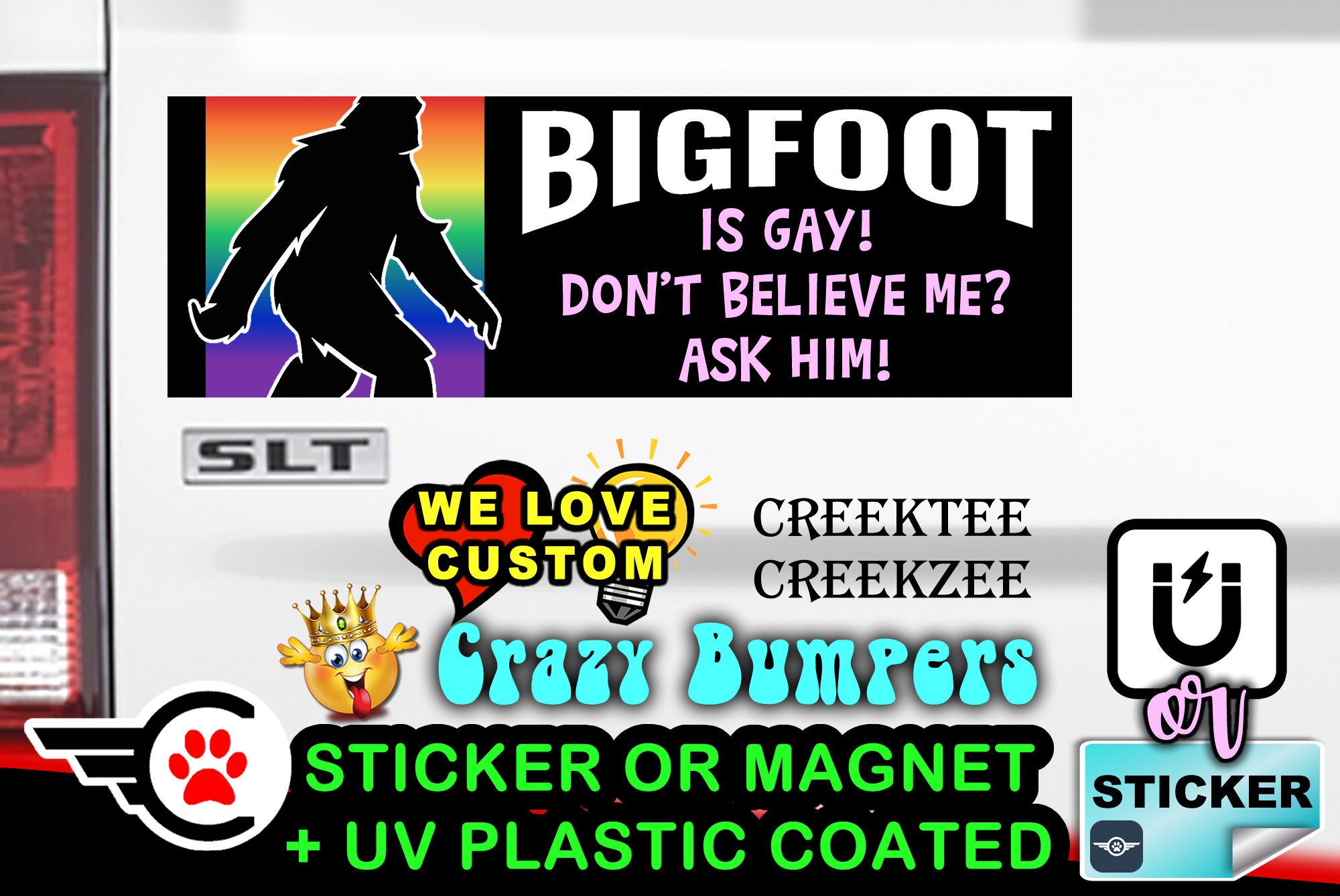 Bigfoot is Gay Don't Believe Me Ask Him! - Funny Bumper Sticker or Magnet 9