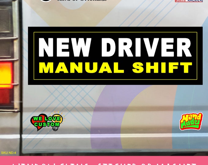 NEW Driver Manual Shift Bumper Sticker or Magnet 9" wide x 3" high with laminate coating - no changes - special pricing