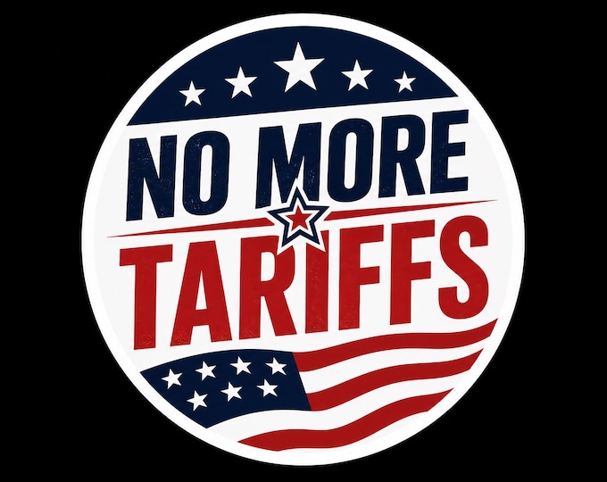 No More Tariffs Bumper Sticker, Magnet, Vinyl Sticker or Window Cling, UV Laminate, laptop, bottle