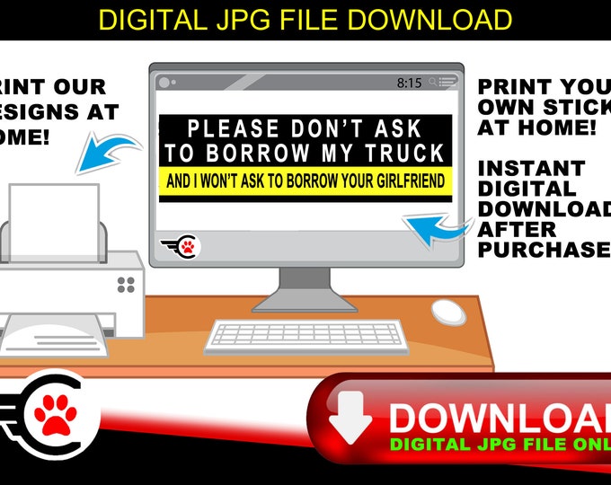 Please Don't Ask To Borrow My Truck Digital Download Only Of Our Print Ready JPG File For Do It Yourself Print Your Own Stickers At Home