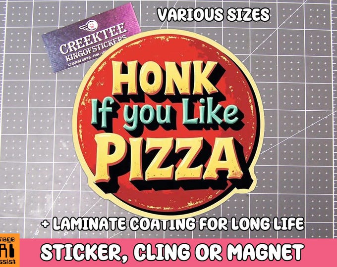 Honk If You Like Pizza Vinyl Sticker, Window Cling or Magnet in UV Laminate Coating