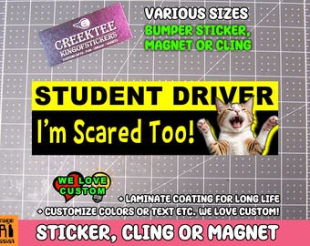 Student Driver I'm Scared Too! Bumper Sticker, Magnet or Window Cling in Various Sizes Choose 10" for Standard Size