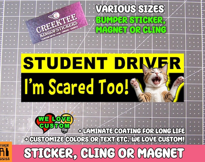 Student Driver I'm Scared Too! Bumper Sticker, Magnet or Window Cling in Various Sizes Choose 10" for Standard Size