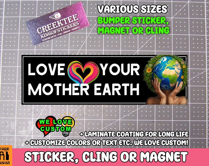 Love Your Mother Earth Vinyl Sticker, Window Cling or Magnet in UV Laminate Coating Choose 10" for Standard Size