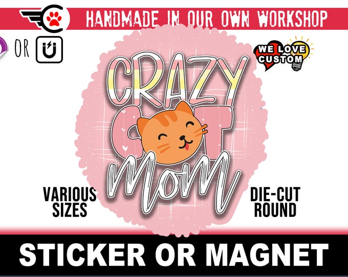 Crazy Cat Mom Vinyl sticker or magnet in various sizes and width's from 2" to 7" with uv laminate protection