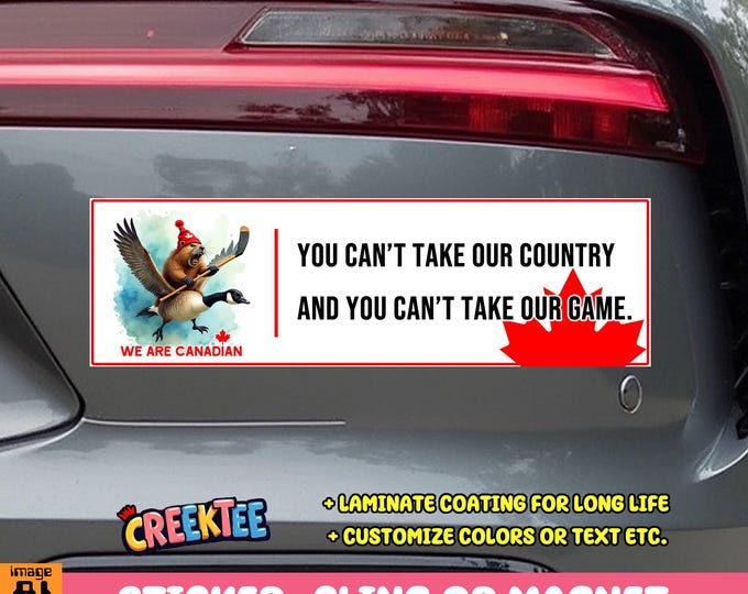 You Can't Take Our Country And You Can't Take Our Game Canadian Bumper Sticker, Magnet, Vinyl Sticker, or Window Cling UV Laminate Coating