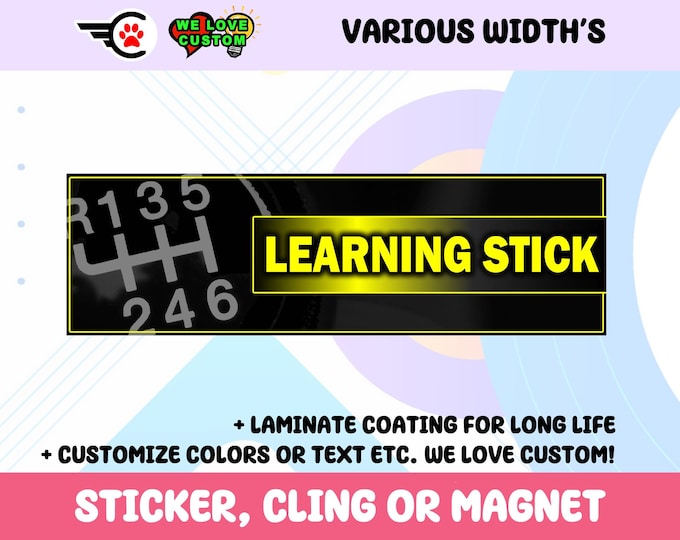 Learning Stick Shift Vinyl Sticker, Window Cling or Magnet in UV Laminate Coating Choose 10" for Standard Size
