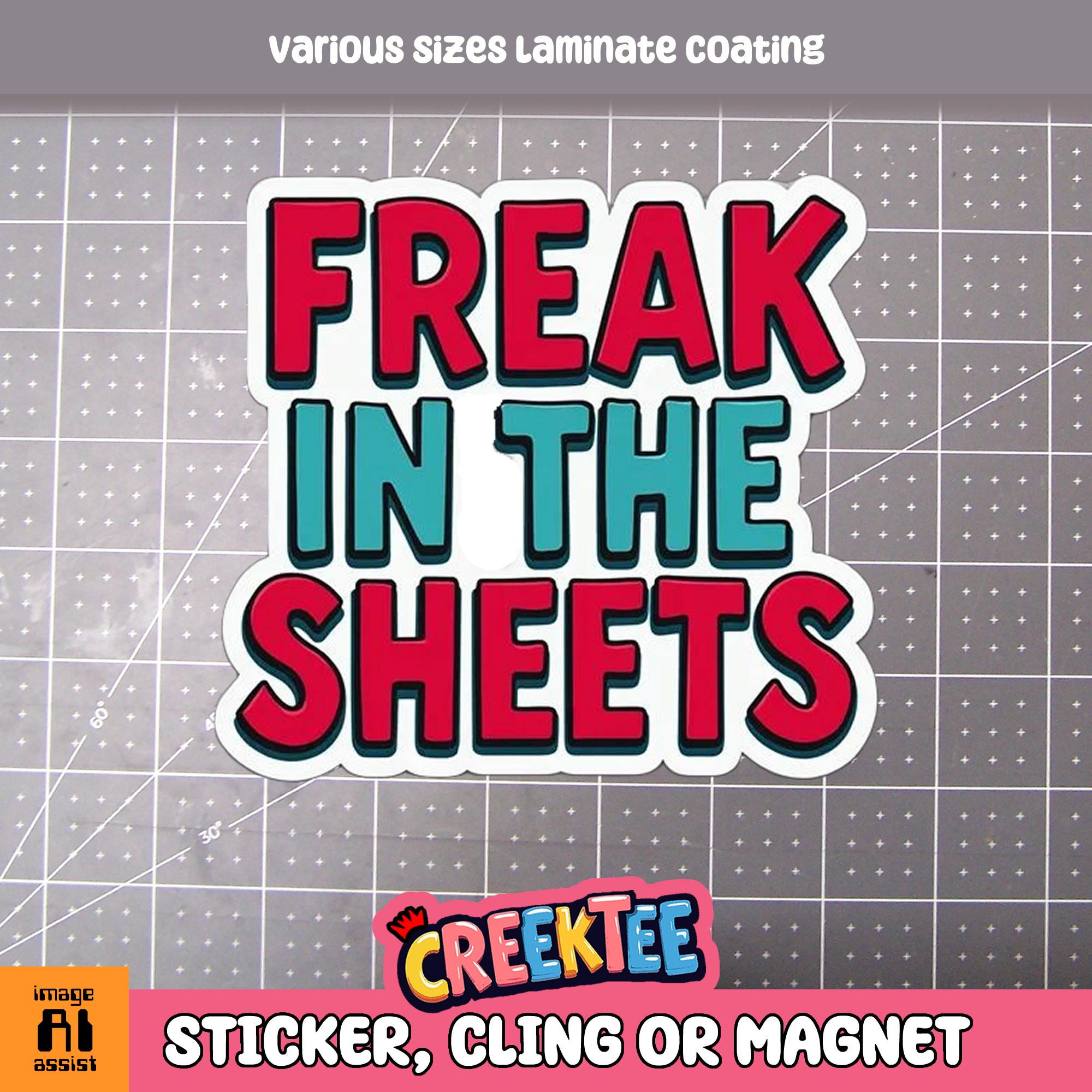Freak In The Sheets Vinyl Sticker, Window Cling or Magnet in UV Laminate Coating
