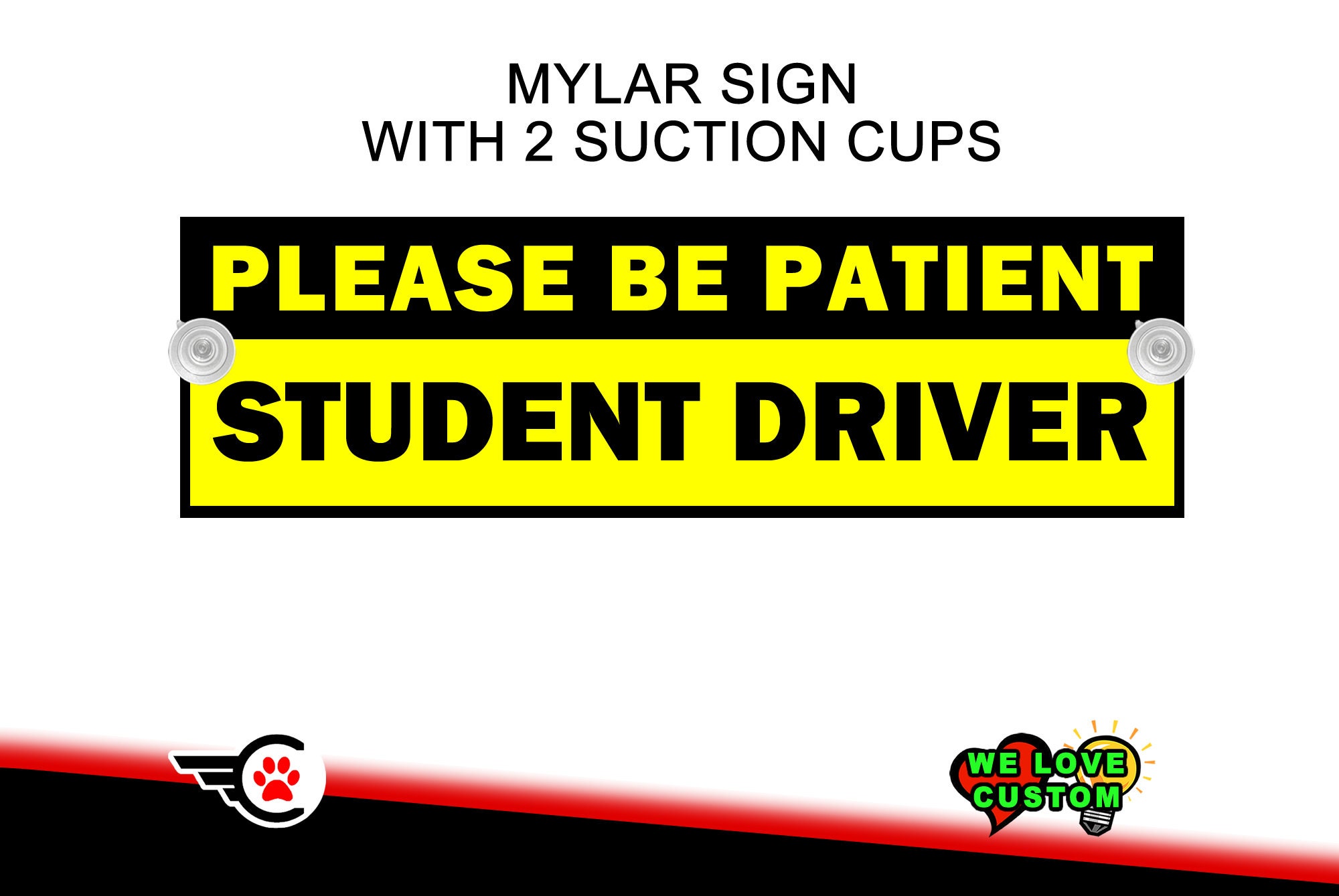 Please Be Patient Student Driver - MYLAR sign suction cups inside window mounting laminated 8