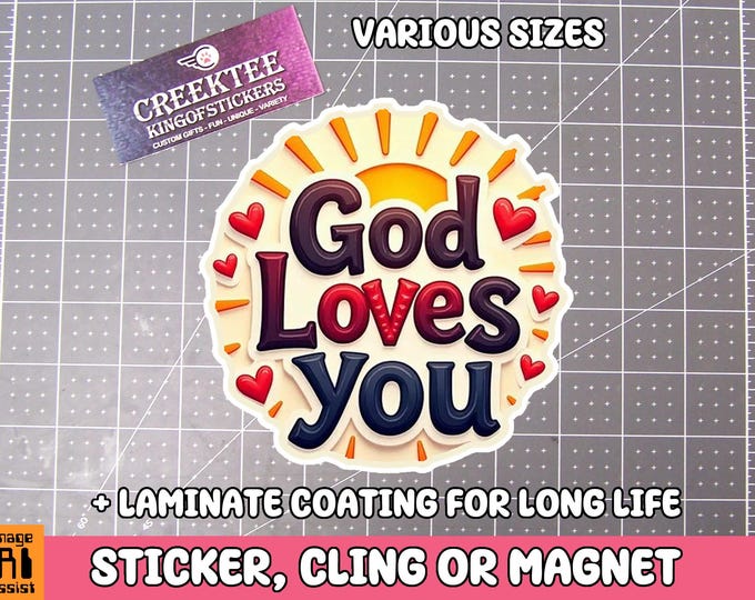 God Loves You Vinyl Sticker, Window Cling or Magnet in UV Laminate Coating