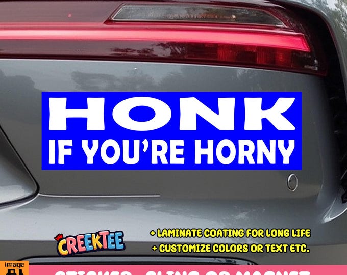 Honk If You're Horny Blue Bumper Sticker, Magnet or Window Cling in Various Sizes Choose 10" for Standard Size
