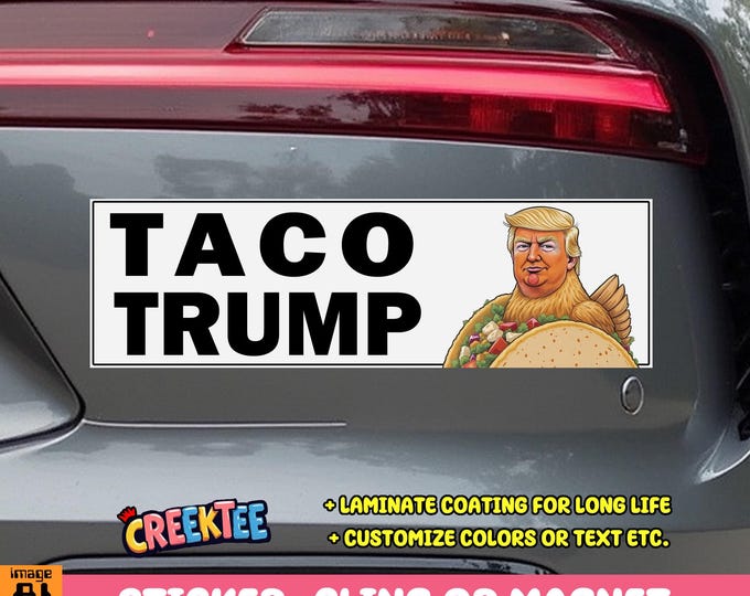 TACO TRUMP Trump Always Chickens Out Bumper Sticker, Magnet or Window Cling in Various Sizes Choose 10" for Standard Size