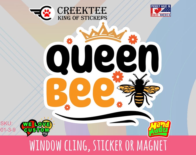 Queen Bee Vinyl sticker , window cling or magnet in various sizes from 3" to 7" with uv laminate protection