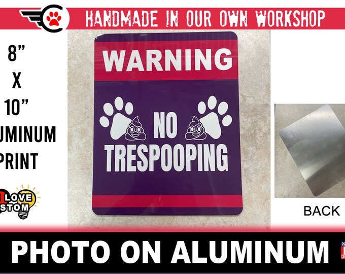 8" x 10" Warning No Tresspooping Aluminum Sign Photo Print on Aluminum for Long Lasting No Fade Vivid Print