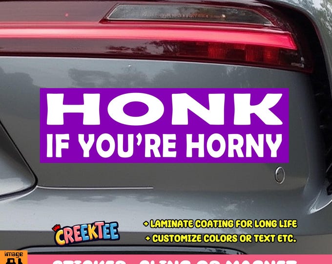Honk If You're Horny Purple Bumper Sticker, Magnet or Window Cling in Various Sizes Choose 10" for Standard Size